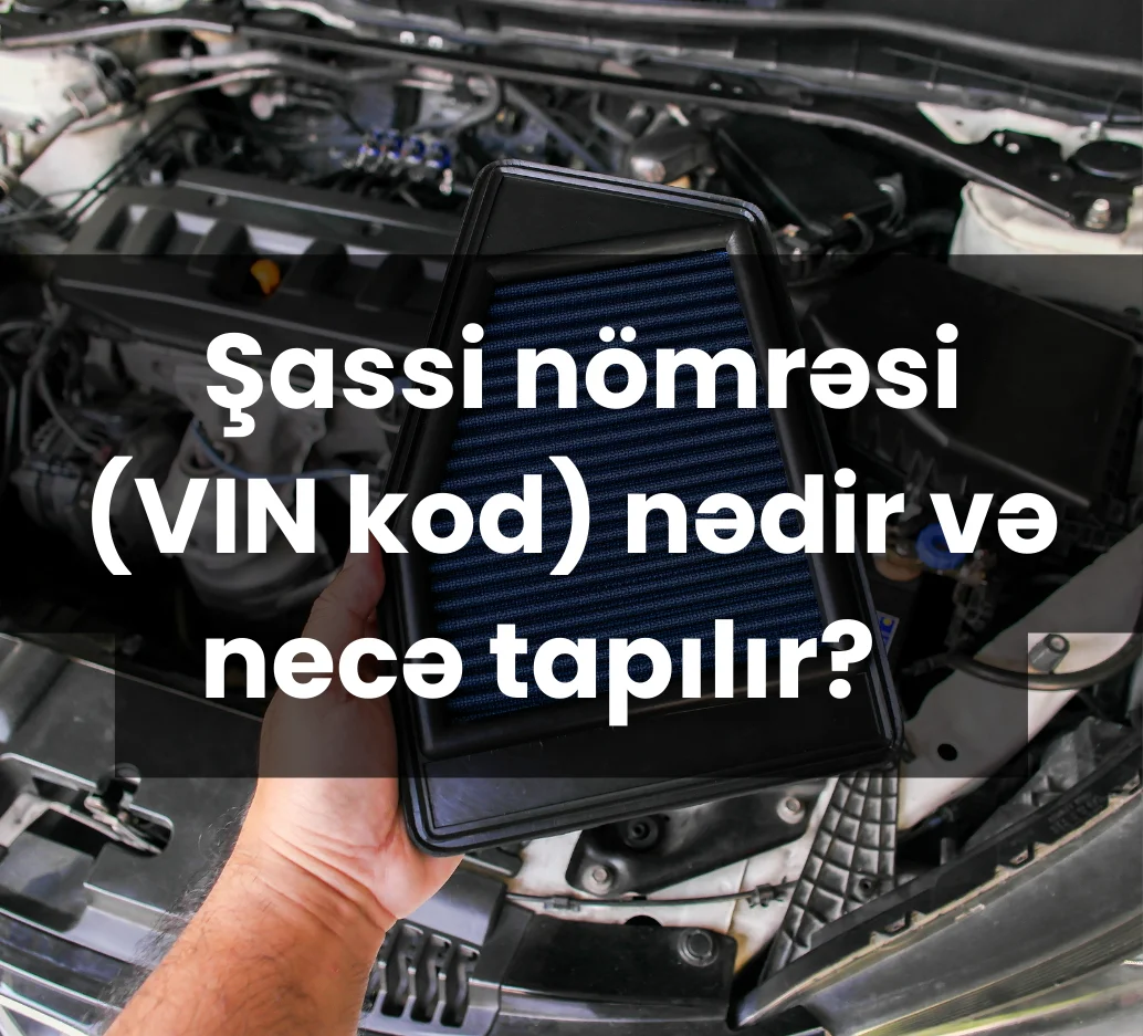 Şassi nömrəsi (VIN kod) nədir və necə tapılır?